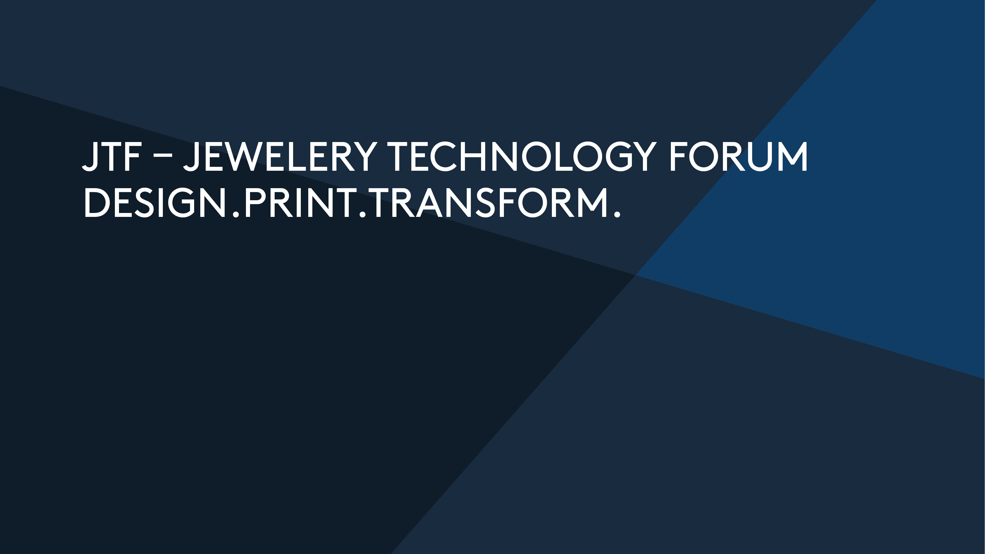 JTF -Jewelery Technology Forum  Design.Print.Transform.