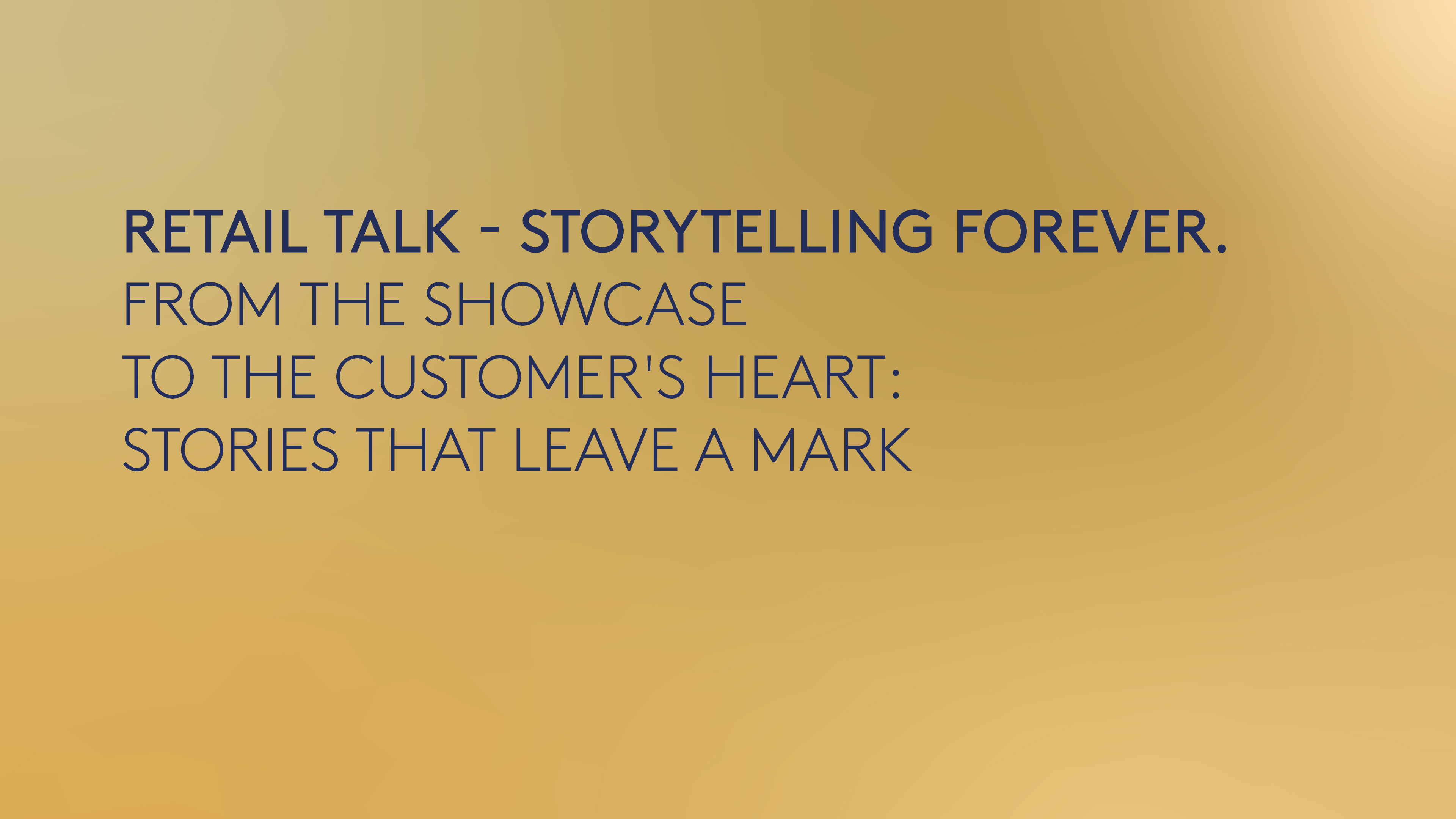 RETAIL TALK- STORYTELLING FOREVER: From the showcase to the customer's heart: stories that leave a mark