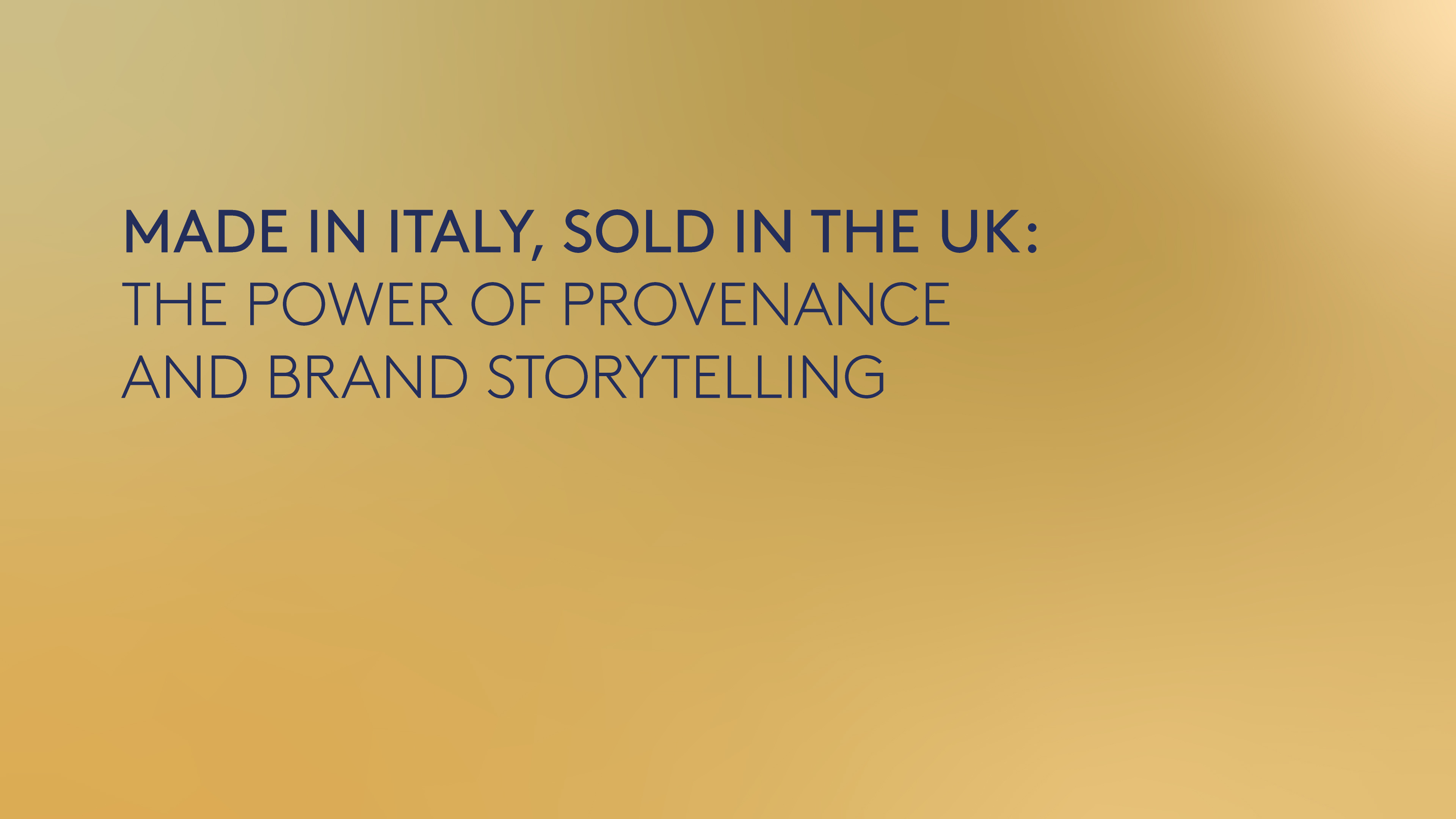 Made in Italy, Sold in the UK: Harnessing Provenance and Craftsmanship to Drive Sales
