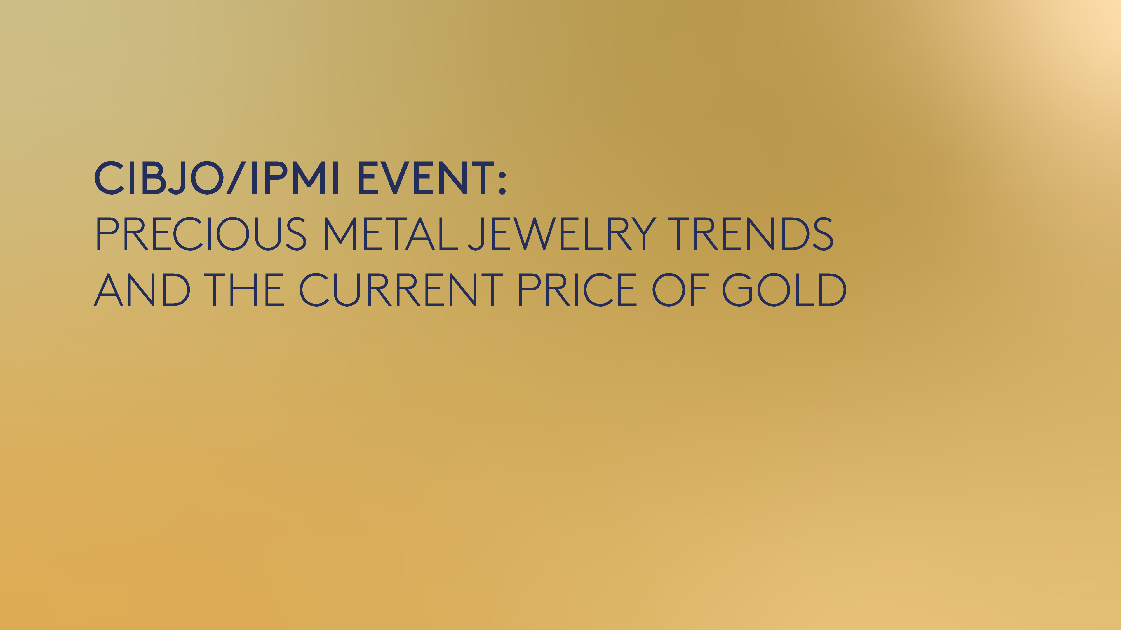 CIBJO/IPMI event:Precious Metal Jewelry Trends and the Current Price of Gold